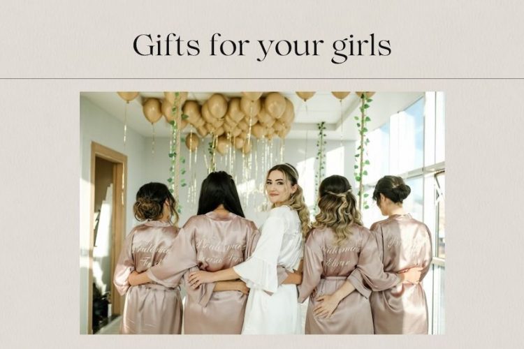 Gifts for your bridesmaids.