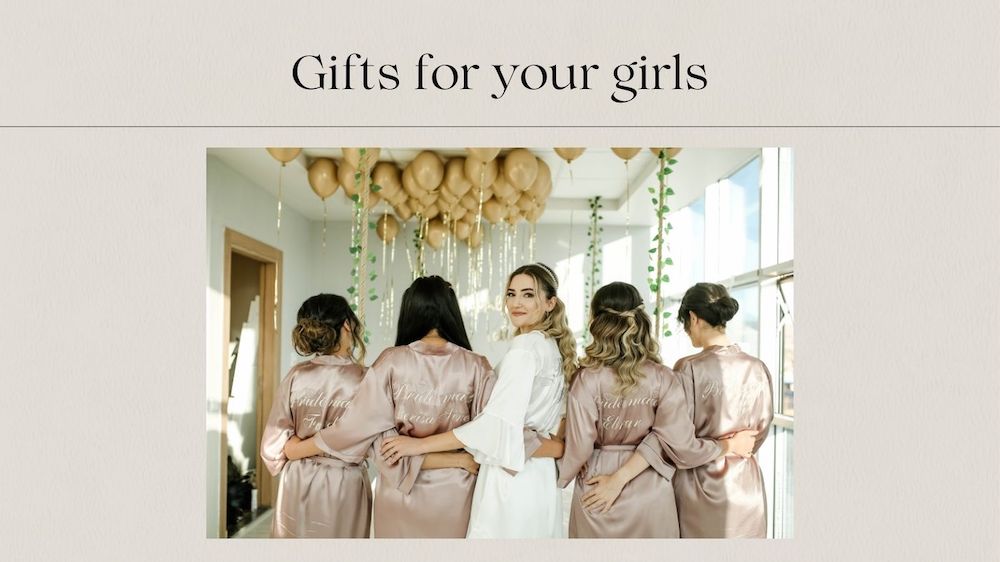 Gifts for your bridesmaids.